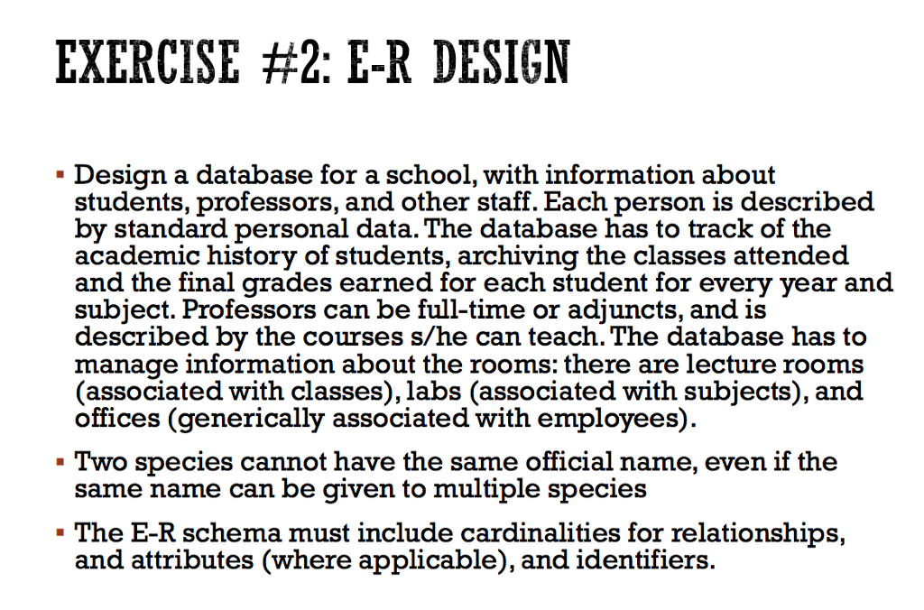  EXERCISE #2: E-R DESIGN - Design a database for a school,