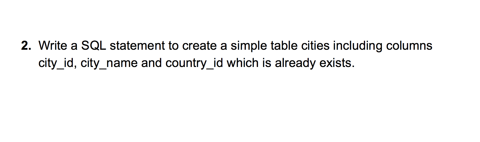  2. Write a SQL statement to create a simple table cities