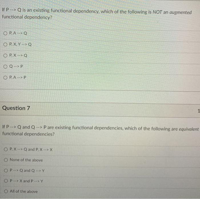  If P --> Q is an existing functional dependency, which of
