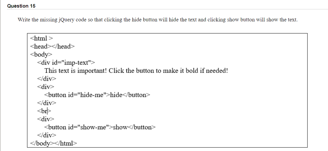  Question 15 Write the missing jQuery code so that clicking the