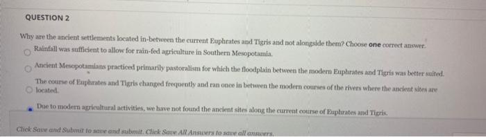  QUESTION 2 Why are the ancient settlements located in-between the current