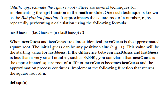 Using Python 3.6: (Math: approximate the square root) There are several techniques