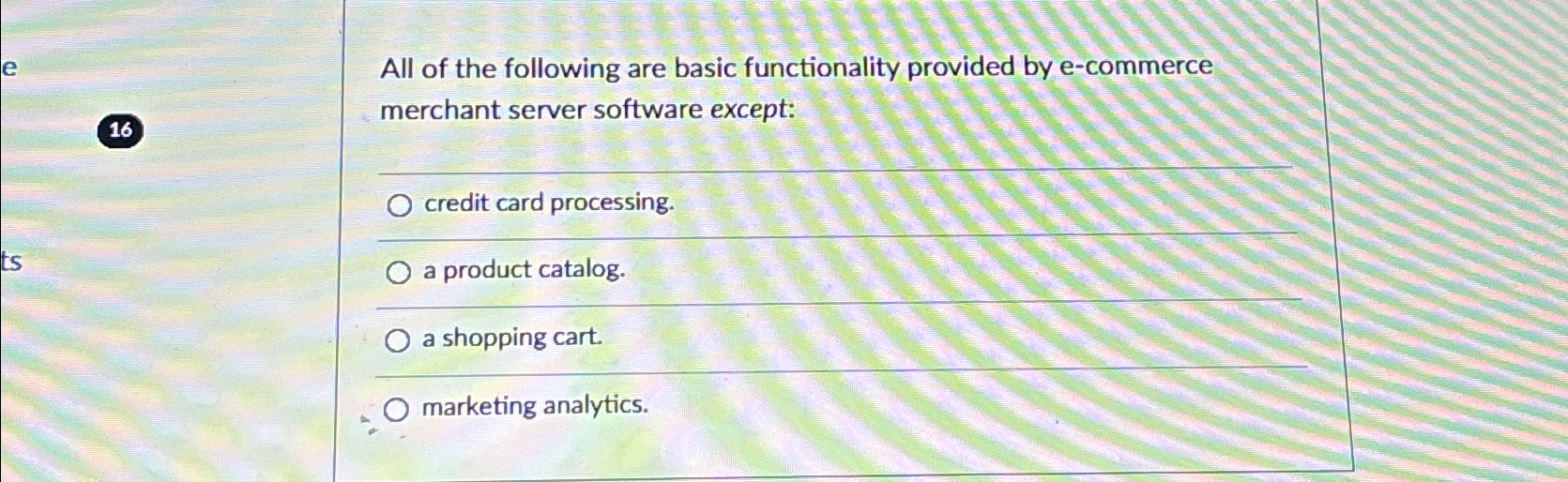  All of the following are basic functionality provided by e-commerce merchant
