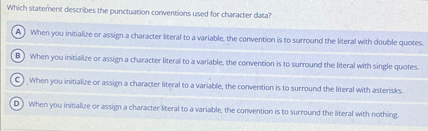  Which statement describes the punctuation conventions used for character data? When
