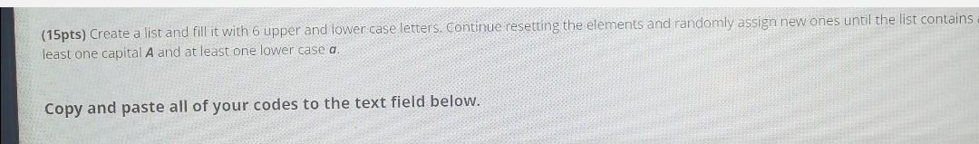  Python (15pts) Create a list and fill it with 6 upper