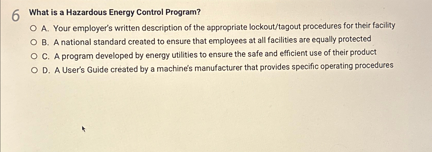  6 What is a Hazardous Energy Control Program? A. Your employer's
