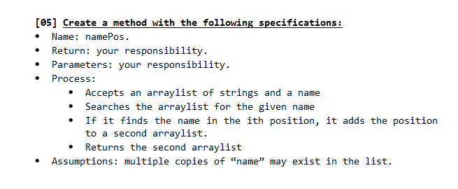 java [05] Create a method with the following specifications: Name: namePos. Return:
