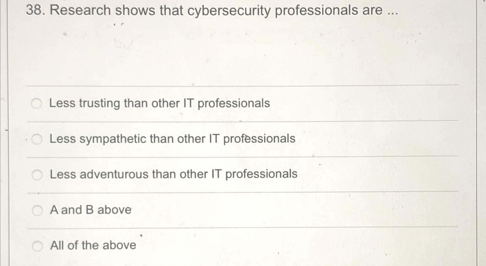  Research shows that cybersecurity professionals are ... Less trusting than other