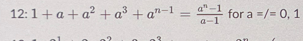  12: 1+a+a2+a3+an-1=an-1a-1 for a??===0,1 