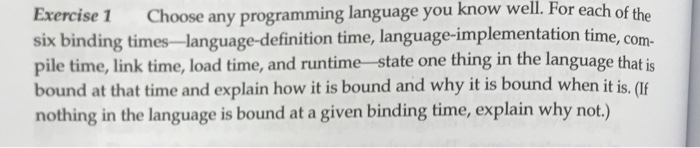  Exercise 1 six binding times-language-definition time, language-implementation time, com- pile time,