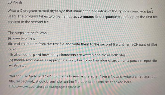  30 Points Write a C program named mycopy.c that mimics the
