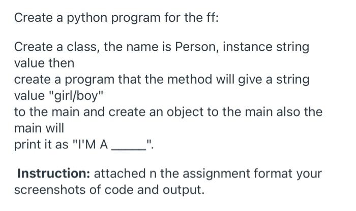  Create a python program for the ff: Create a class, the