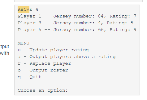 printf("ROSTER "); for(i=0;ir) { flag=1; printf("Player %d -- Jersey number:%d , Rating:%d