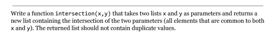 Please use python to code this question Write a function intersection(x,y) that