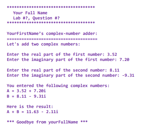 and i =V-1. When adding complex numbers, add the real parts together