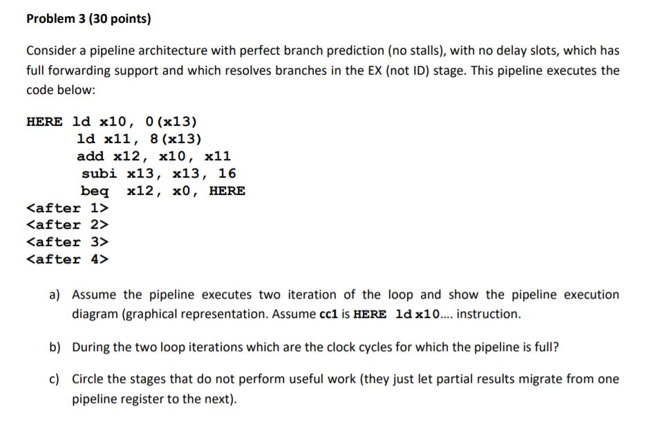RISC-V ASSEMBLY LANGUAGE Problem 3 (30 points) Consider a pipeline architecture with