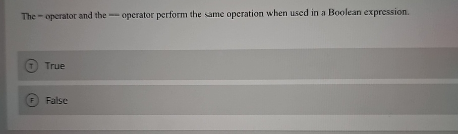  The = operator and the = operator perform the same operation