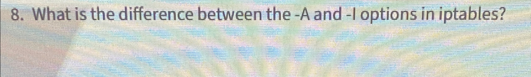  What is the difference between the -A and -I options in