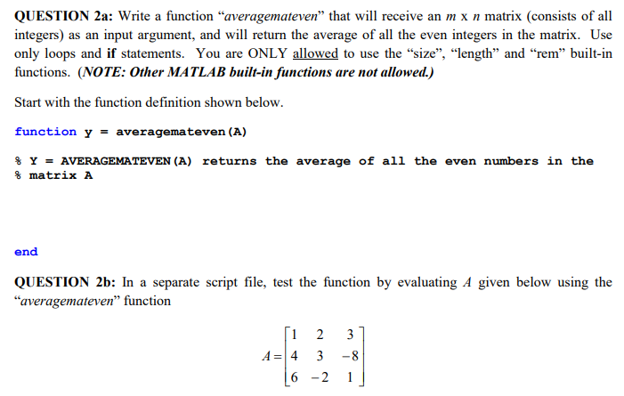 USE MATLAB! USE MATLAB! QUESTION 2a: Write a function averagemateven that will