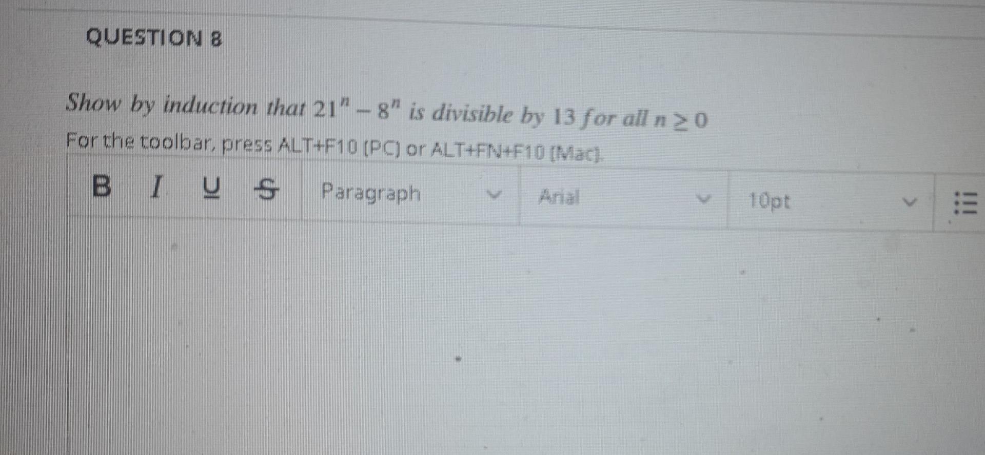  without explain without explain QUESTION 8 Show by induction that 21"-8"