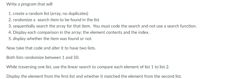 Linear Search Algorithm. create a random list (array, no duplicates) randomize a