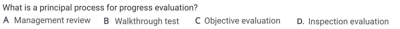 Software Quality Assurance What is a principal process for progress evaluation? A