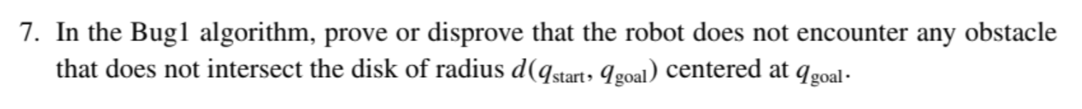  In the Bug1 algorithm, prove or disprove that the robot does