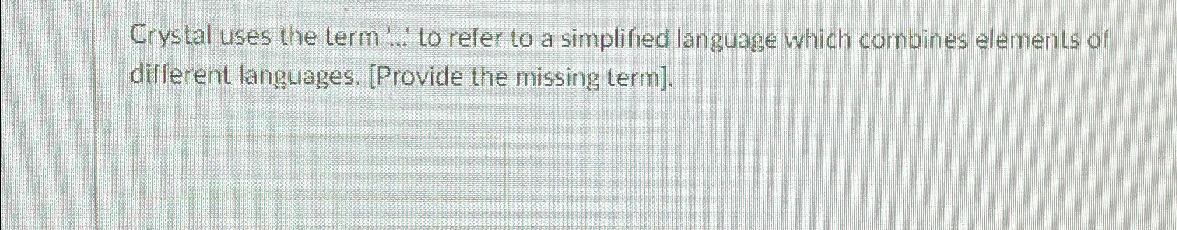  Crystal uses the term '...' to refer to a simplified language