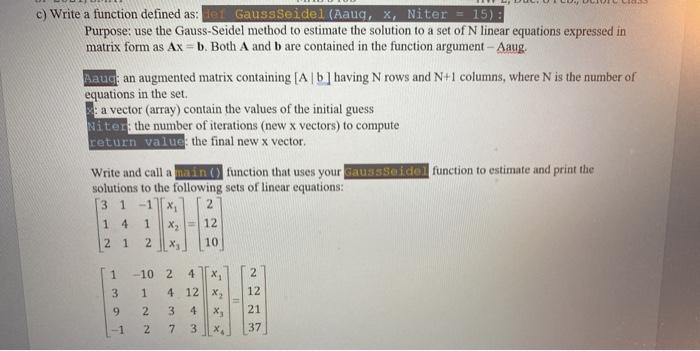 need help writing python code for this c) Write a function defined