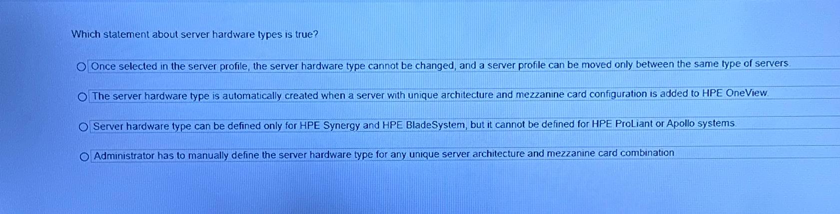  Which statement about server hardware types is true? Once selected in