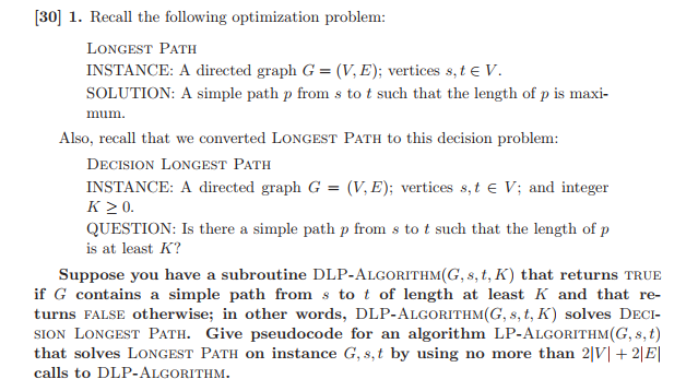  [30] 1. Recall the following optimization problem: LONGEST PATH INSTANCE: A