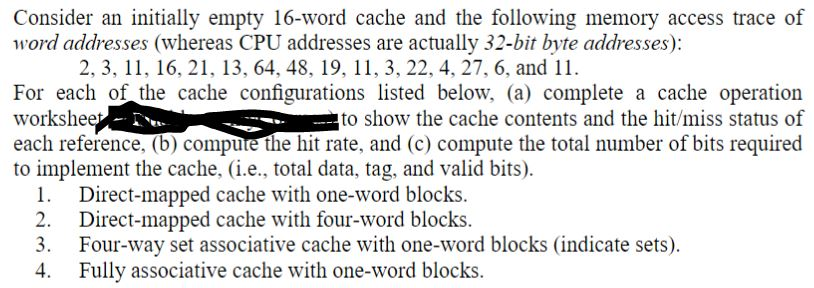Consider an initially empty 16-word cache and the following memory access