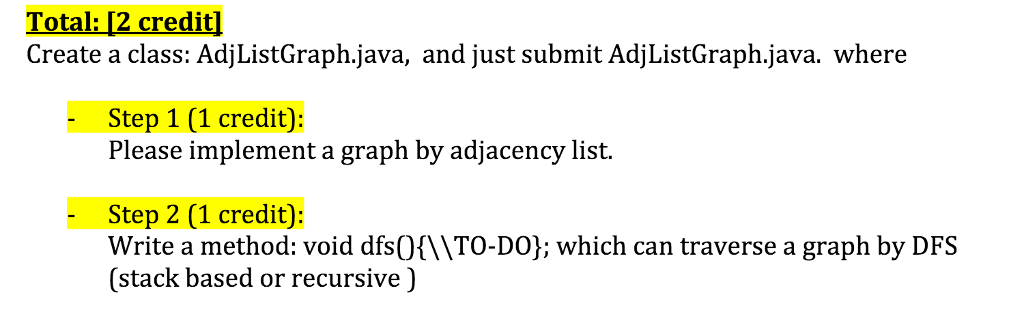  Total 12 credit Create a class: AdjListGraph.java, and just submit AdjListGraph.java.