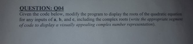 QUESTION: 004 Given the code below, modify the program to display