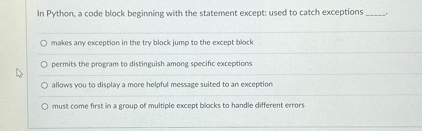  In Python, a code block beginning with the statement except: used