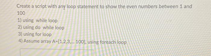  Create a script with any loop statement to show the even