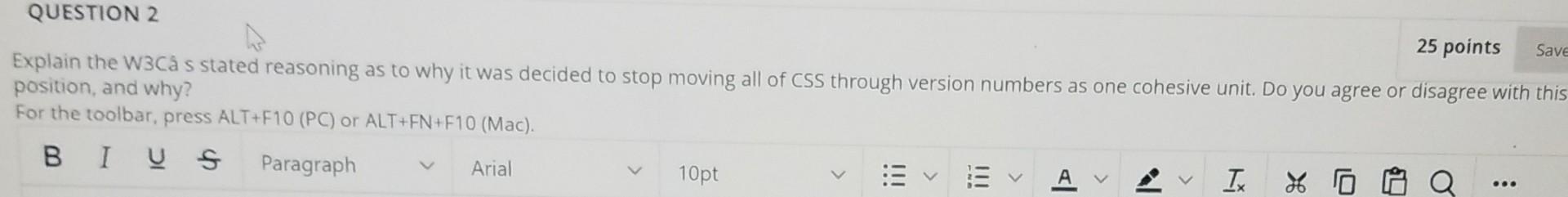  QUESTION 2 25 points Save Explain the W3C s stated reasoning