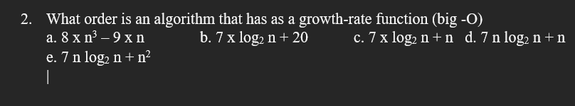  What order is an algorithm that has as a growth-rate function
