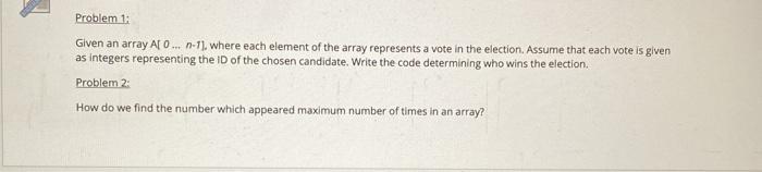 java please Problem 11 Given an array At o...n-1), where each element