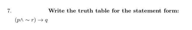  Write the truth table for the statement form: (p??r)q 