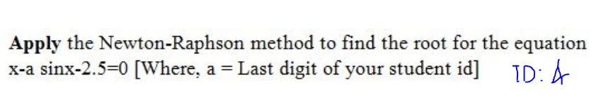 evaluate a root of the equation x-x-a[a=Last digit of your student id]