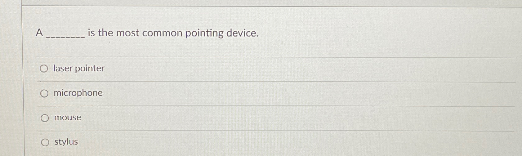  A is the most common pointing device. laser pointer microphone mouse