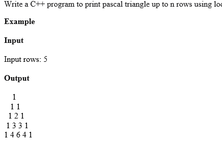 Using loops. Write a C++ program to print pascal triangle up to