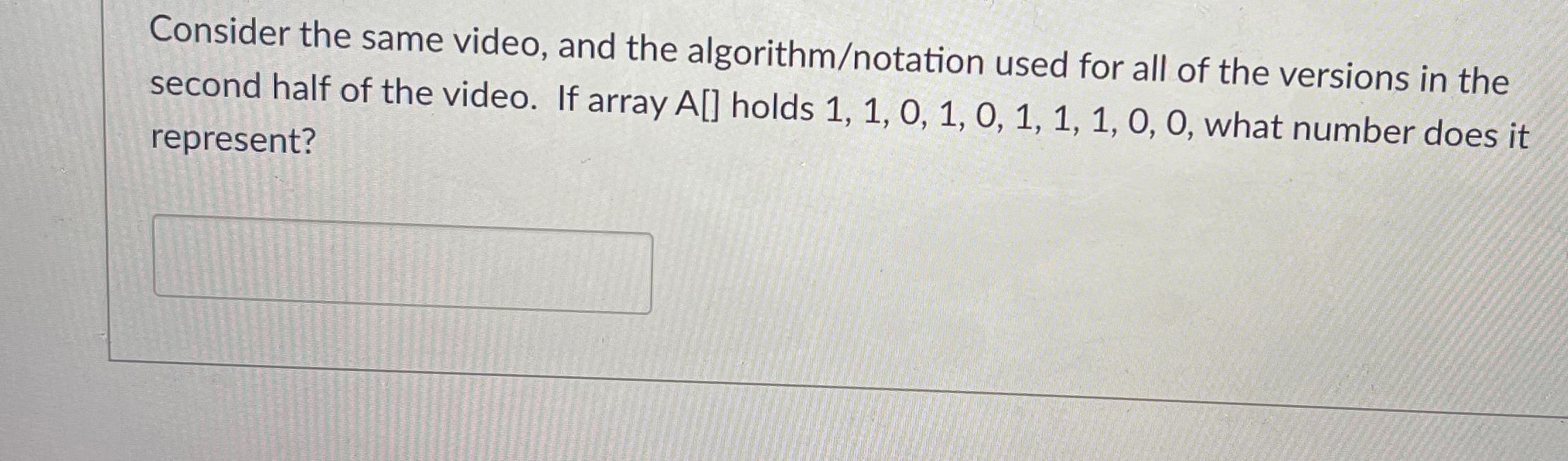  Consider the same video, and the algorithm/notation used for all of