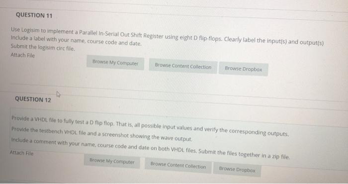  QUESTION 11 Use Logisim to implement a Parallel In-Serial Out Shift