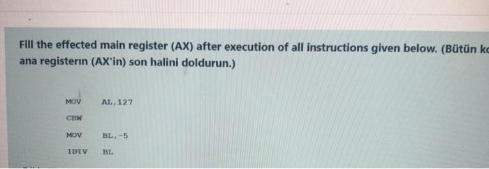 subject is : microprocessors .. Fill the effected main register (AX) after