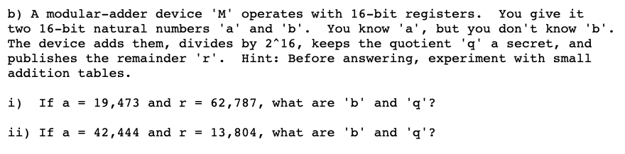 b) A modular-adder device 'M' operates with 16-bit registers. You give