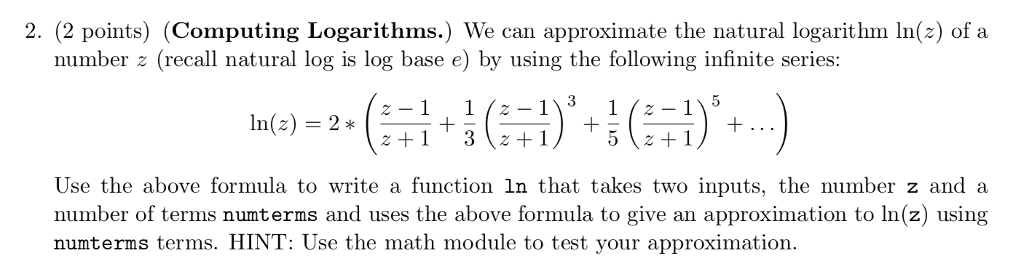 Computing Logarithms in Python 2.7 2. (2 points) (Computing Logarithms.) We can