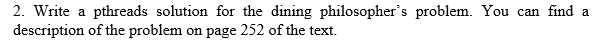 Note: All solution are written by C language 2. Write a pthreads