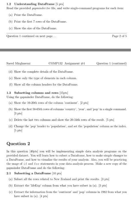  https://raw.githubusercontent.com/resbaz/r-novice-gapminder-files/master/data/gapminder-FiveYearData.csv 1.2 Understanding DataFrame 5 pts Read the provided gapminder.tsu file,
